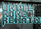 Until None Remain: Battle Royale PC Edition Steam CD Key